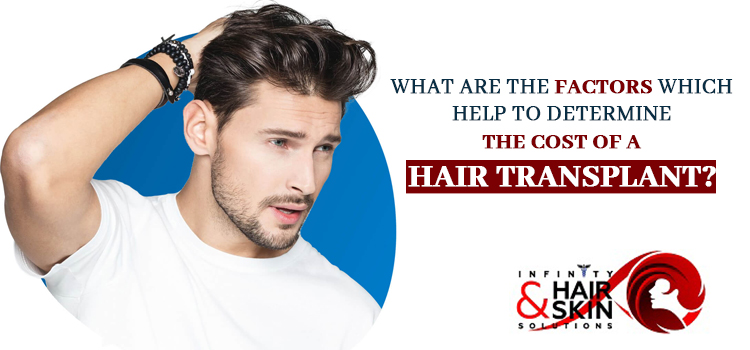 What-are-the-factors-which-help-to-determine-the-cost-of-a-hair-transplant