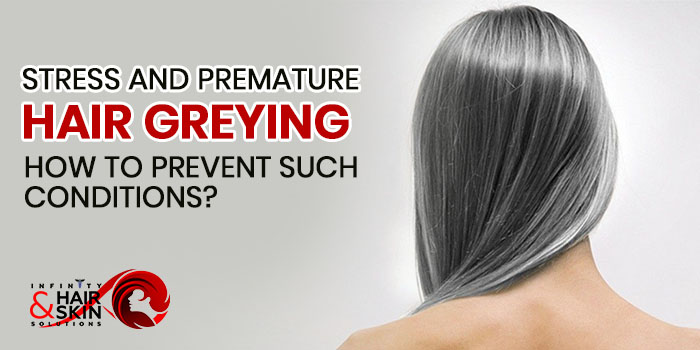 Stress and Premature hair greying How to prevent such conditions